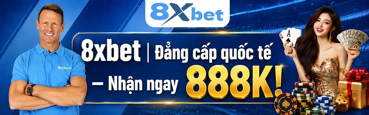 8xbet đẳng cấp quốc tế — nhận ngay 888K cho thành viên mới