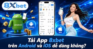 Tải app 8xbet cho điện thoại Android và iPhone